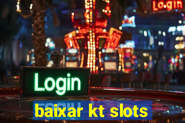 baixar kt slots